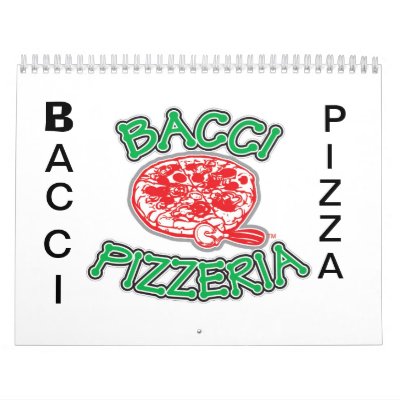BACCI PIZZA CALENDER WALL CALENDAR by baccipizzeria