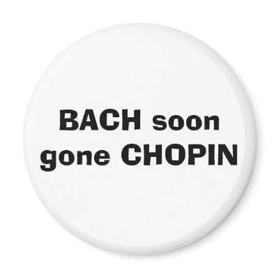 BACH soon gone CHOPIN Fridge Magnet by Cornish