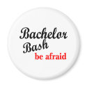 Bachelor Bash Be Afraid magnets by CelebrationZazzle Bachelor Bash Be Afraid magnets