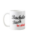 Bachelor Bash Be Afraid mugs by CelebrationZazzle Bachelor Bash Be Afraid mugs