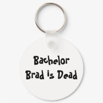 Bachelor Brad is Dead keychains