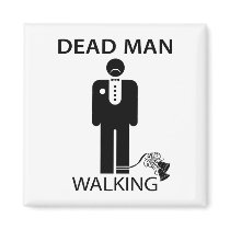 Bachelor: Dead Man Walking Magnet