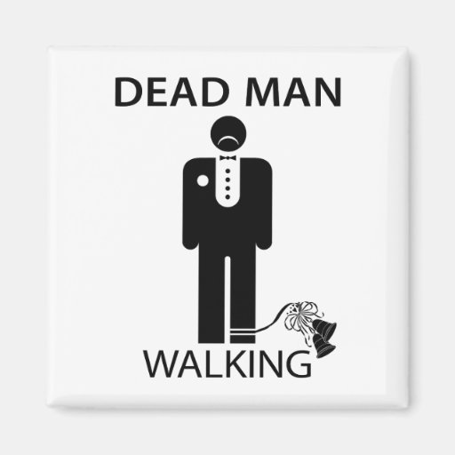 Bachelor: Dead Man Walking Magnet