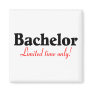 Bachelor (Limited Time Only) Magnet