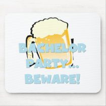 Bachelor Party Beware T-shirts and Gifts mousepads by weddingsareus Bachelor Party Beware T-shirts and Gifts mousepads