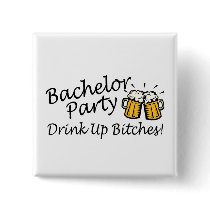Bachelor Party (Drink Up Bitches Beer Jugs) buttons
