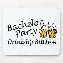 Bachelor Party (Drink Up Bitches Beer Jugs) mousepads by TeeZazzle Bachelor Party (Drink Up Bitches Beer Jugs) mousepads