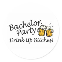 Bachelor Party (Drink Up Bitches Beer Jugs) Round Stickers