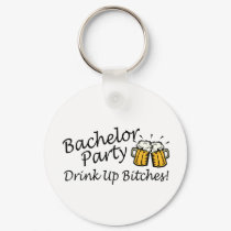Bachelor Party (Drink Up Bitches) keychains