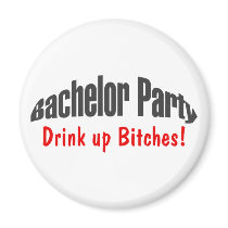 Bachelor Party (Drink Up Bitches) magnets