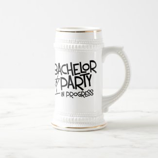 Bachelor Party In Progress Beer Stein Coffee Mugs