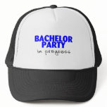 Bachelor Party In Progress (Blu) Trucker Hats