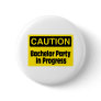 Bachelor Party In Progress Pinback Button