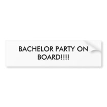 BACHELOR PARTY ON BOARD!!!! bumper stickers by JunipersWedding BACHELOR PARTY ON BOARD!!!! bumper stickers