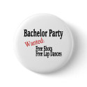 Bachelor Party (Shots and Lap Dances) buttons by BacheloretteGirl Bachelor Party (Shots and Lap Dances) buttons
