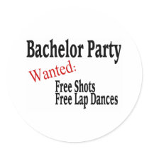 Bachelor Party (Shots and Lap Dances) Round Sticker