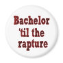 Bachelor 'til the Rapture Fridge Magnets