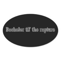 Bachelor 'til the Rapture Oval Sticker