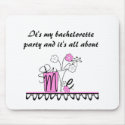 Bachelorette All About Me mousepads by weddingsareus Bachelorette All About Me mousepads