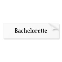 Bachelorette Bumper Sticker bumper stickers by americanangst Bachelorette Bumper Sticker bumper stickers