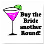 Bachelorette Buy the Bride a Round Poster