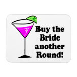 Bachelorette Buy the Bride a Round Magnet