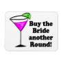 Bachelorette Buy the Bride a Round Magnet