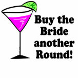 Bachelorette Buy the Bride a Round T-shirts