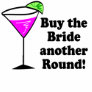 Bachelorette Buy the Bride a Round T-shirts