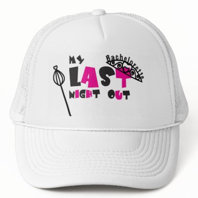 Bachelorette Last Night Out Hats by Kelserboo