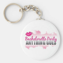 Bachelorette Party- Anything Goes! Key Chains