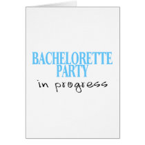 Bachelorette Party In Progress (Bue) Cards