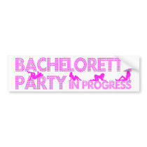Bachelorette Party In Progress Bumper Sticker