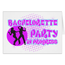 Bachelorette Party In Progress Card