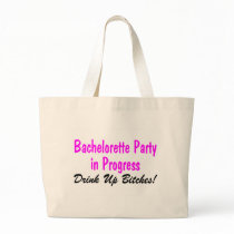 Bachelorette Party In Progress Drink Up Bitches Canvas Bags