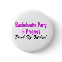 Bachelorette Party In Progress Drink Up Bitches Pin