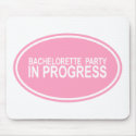 Bachelorette Party In Progress Mousepad by TeeShirtsTShirts Bachelorette Party In Progress Mousepad