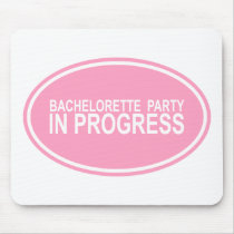 Bachelorette Party In Progress Mousepad