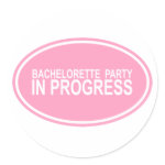 Bachelorette Party In Progress Stickers