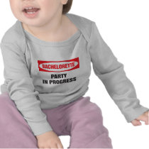Bachelorette party in progress t shirt