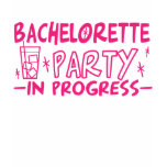 bachelorette party in progress t-shirts
