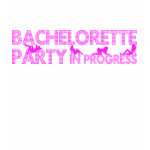 Bachelorette Party In Progress Tee Shirts
