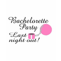 Bachelorette Party Last Night Out t-shirts