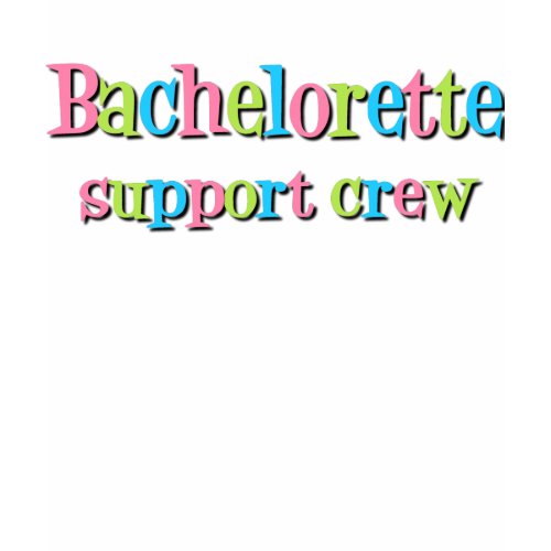 Bachelorette support crew t-shirt shirt