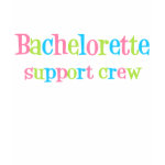 Bachelorette support crew t-shirt