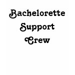 Bachelorette Support Crew T Shirt