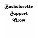 Bachelorette Support Crew t-shirts