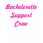 Bachelorette Support Crew Tee Shirts