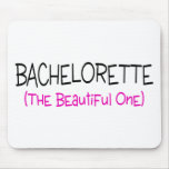 Bachelorette The Beautiful One Mousepad