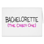 Bachelorette The Crazy One Greeting Cards